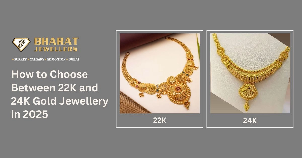 How to Choose Between 22K and 24K Gold Jewellery in 2025